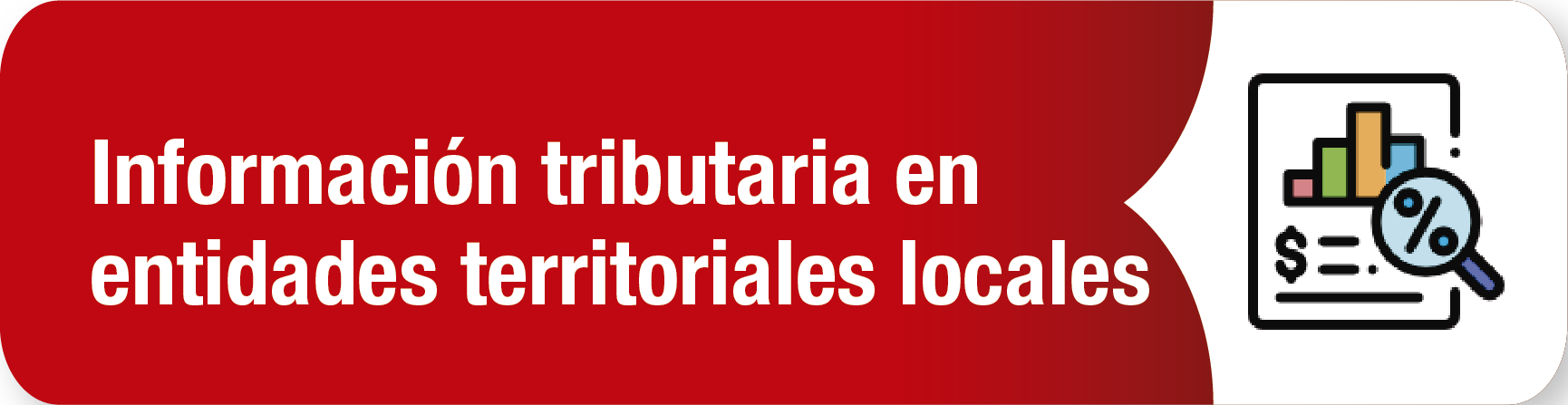 10. Información tributaria en entidades territoriales locales 10. Información tributaria en entidades territoriales locales